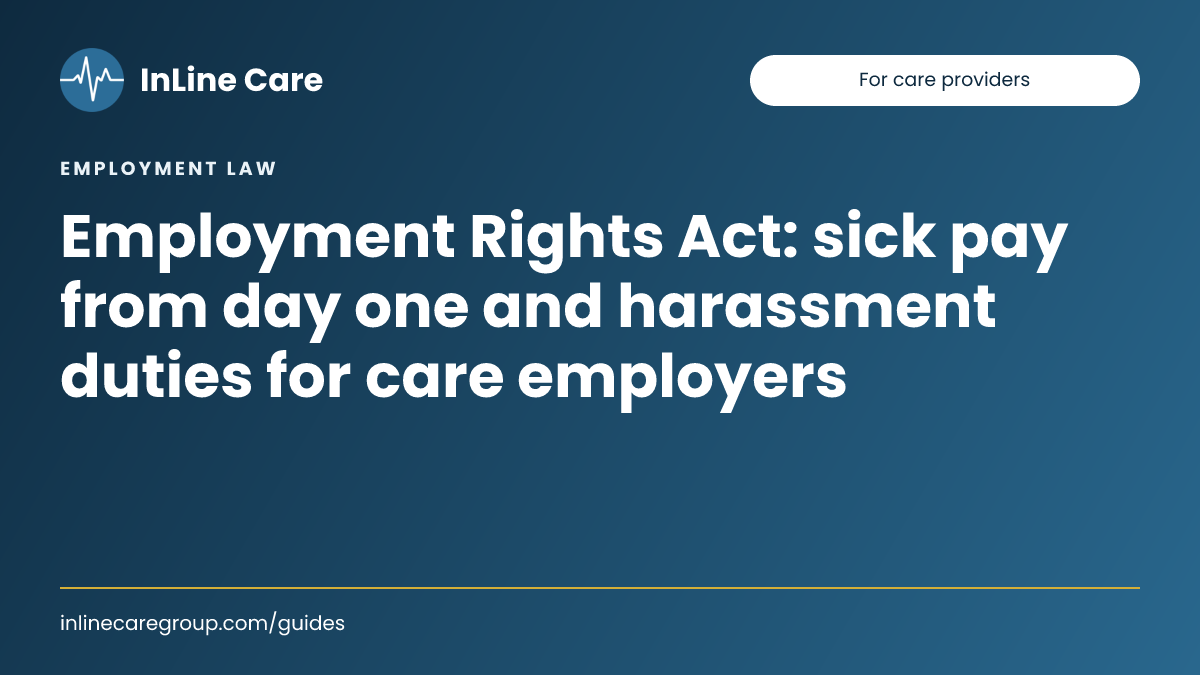Employment Rights Act: sick pay from day one and harassment duties for care employers